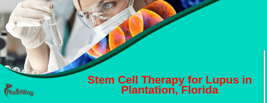 Stem Cell Therapy for Lupus in Plantation, Florida